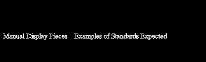 Manual Display Pieces    Examples of Standards Expected 