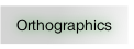 Orthographics.